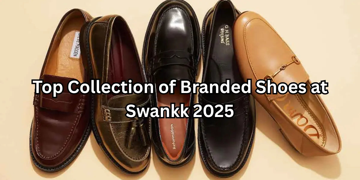 Top Collection of Branded Shoes at Swankk 2025