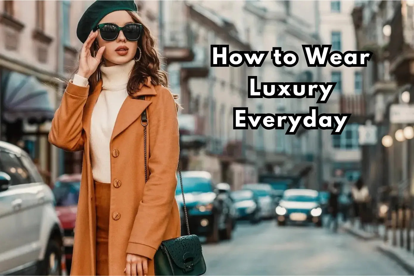 How to Wear Luxury Everyday